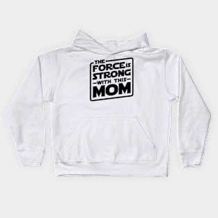 This Mom With The Force Strong 2 Stars Star wars Kids Hoodie